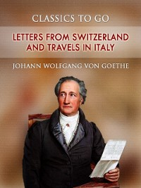 Cover Letters from Switzerland and Travels in Italy