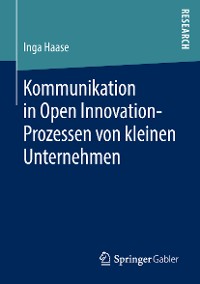 Cover Kommunikation in Open Innovation-Prozessen von kleinen Unternehmen