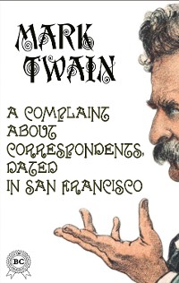 Cover A Complaint about Correspondents, Dated in San Francisco