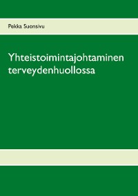 Cover Yhteistoimintajohtaminen terveydenhuollossa