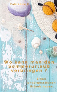 Cover Wo kann man den Sommerurlaub verbringen ?