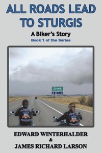 Cover All Roads Lead To Sturgis: A Biker's Story