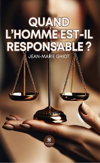 Cover Quand l’homme est-il responsable ?