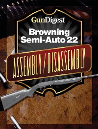 Cover Gun Digest Browning Semi-Auto 22 Assembly/Disassembly Instructions