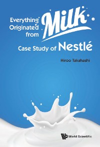Cover Everything Originated From Milk: Case Study Of Nestle