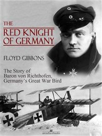 Cover The Red Knight of Germany: The Story of Baron von Richthofen, Germany's Great War Bird