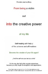 Cover From being a victim out into the creative power - of my life