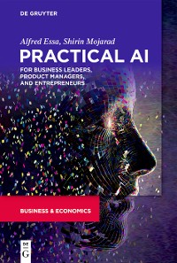 Cover Practical AI for Business Leaders, Product Managers, and Entrepreneurs