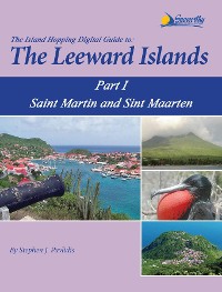 Cover The Island Hopping Digital Guide To The Leeward Islands - Part I - Saint Martin and Sint Maarten