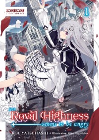 Cover Her Royal Highness Seems to Be Angry, Volume 1 (Light Novel)