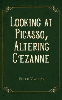 Cover Looking At Picasso, Altering Cézanne