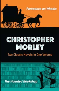 Cover Christopher Morley: Two Classic Novels in One Volume