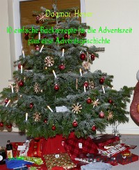 Cover 10 einfache Backrezepte für die Adventszeit plus eine Adventsgeschichte