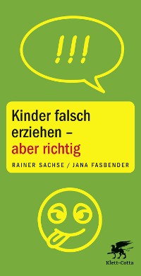 Cover Kinder falsch erziehen - aber richtig