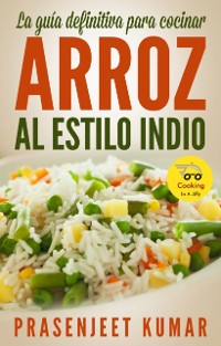 Cover La guía definitiva para cocinar arroz al estilo indio