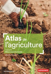 Cover Atlas de l''agriculture. Mieux nourrir le monde