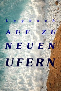 Cover Logbuch - Auf zu neuen Ufern