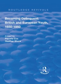 Cover Becoming Delinquent: British and European Youth, 1650–1950