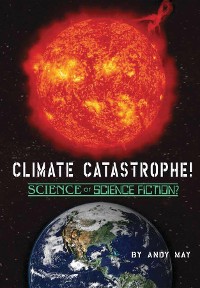 Cover CLIMATE CATASTROPHE! Science or Science Fiction?
