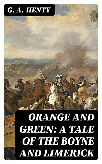 Cover Orange and Green: A Tale of the Boyne and Limerick