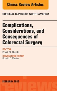 Cover Complications, Considerations and Consequences of Colorectal Surgery, An Issue of Surgical Clinics