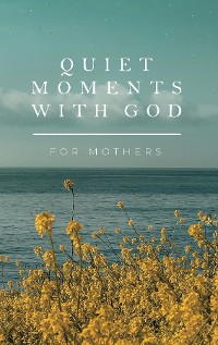 Cover Quiet Moments with God for Mothers