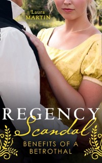 Cover Regency Scandal: Benefits Of A Betrothal: An Earl to Save Her Reputation / A Ring for the Pregnant Debutante