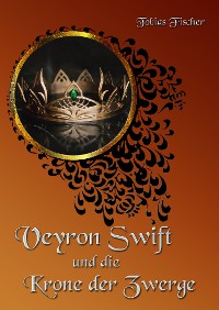 Cover Veyron Swift und die Krone der Zwerge