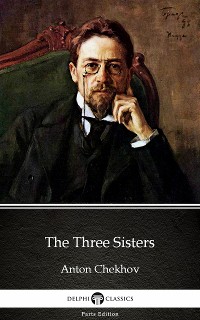 Cover The Three Sisters by Anton Chekhov (Illustrated)