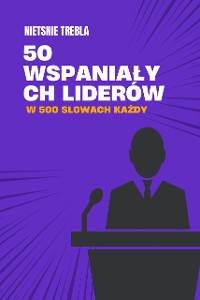 Cover 50 wspaniałych liderów w 500 słowach każdy