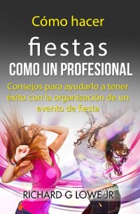 Cover Cómo hacer fiestas como un profesional