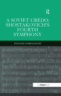 Cover Soviet Credo: Shostakovich's Fourth Symphony