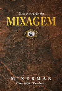 Cover Zen e a Arte da MIXAGEM