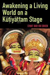 Cover Awakening a Living World on a Kūṭiyāṭṭam Stage