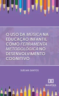 Cover O uso da música na educação infantil como ferramenta metodológica no desenvolvimento cognitivo