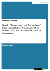 Cover Von der "Entdeckung" zur "Erforschung". Peter Simon Pallas' Sibirien-Expedition (1768 - 1774) und ihre wissenschaftliche Auswertung