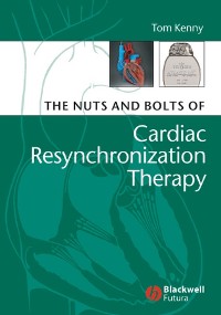 Cover The Nuts and Bolts of Cardiac Resynchronization Therapy