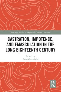 Cover Castration, Impotence, and Emasculation in the Long Eighteenth Century