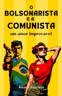 Cover O Bolsonarista e a Comunista