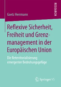 Cover Reflexive Sicherheit, Freiheit und Grenzmanagement in der Europäischen Union