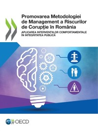 Cover Promovarea Metodologiei de Management a Riscurilor de Corupție în România Aplicarea Intervențiilor Comportamentale în Integritatea Publică