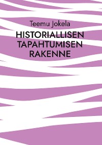 Cover Historiallisen tapahtumisen rakenne