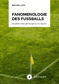 Cover Fanomenologie des Fußballs