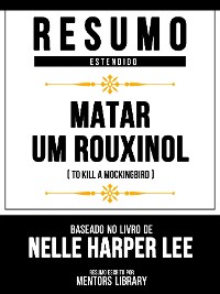 Cover Resumo Estendido - Matar Um Rouxinol (To Kill A Mockingbird) - Baseado No Livro De Nelle Harper Lee