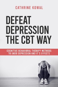 Cover Defeat Depression the CBT way