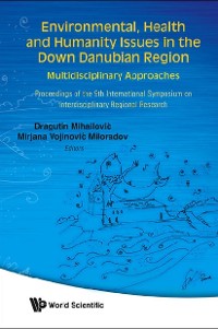 Cover Environmental, Health And Humanity Issues In The Down Danubian Region: Multidisciplinary Approach - Proceedings Of The 9th International Symposium On Interdisciplinary Regional Research