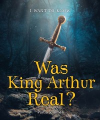 Cover Was King Arthur Real?