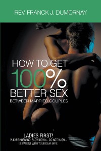Cover How To Get 100% Better Sex Married Couples