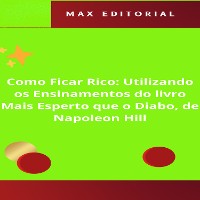 Cover Como Ficar Rico utilizando os Ensinamentos do livro Mais Esperto que o Diabo, de Napoleon Hill