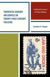 Cover Twentieth-Century Influences on Twenty-First-Century Policing